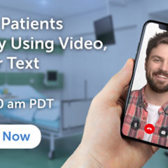Webinar: One Secure Video, Voice & Text Solution for Patients & Providers
