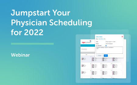 Webinar Sept 22, 2021: Jumpstart Your Physician Scheduling for 2022