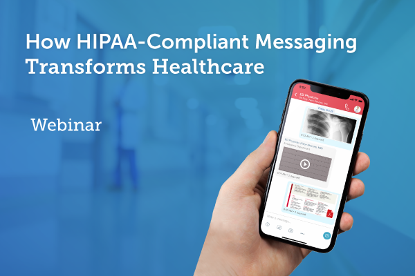 Webinar 10/28/21: How HIPAA-Compliant Messaging Transforms Care Collaboration and Outcomes