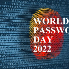 World Password Day 2022 – Password Tips and Best Practices