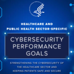HHS Unveils Voluntary HPH Cybersecurity Performance Goals
